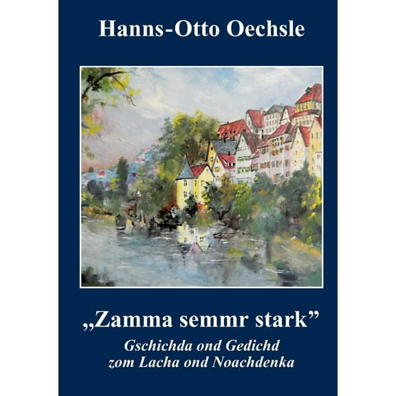 Zamma semmr stark: Gschichda ond Gedichd zom Lacha ond Noachdnka, (Paperback)
