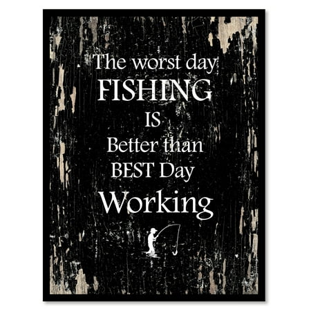 The worst day fishing is better than the best day working Quote Saying Black Canvas Print with Picture Frame Home Decor Wall Art Gift Ideas 7