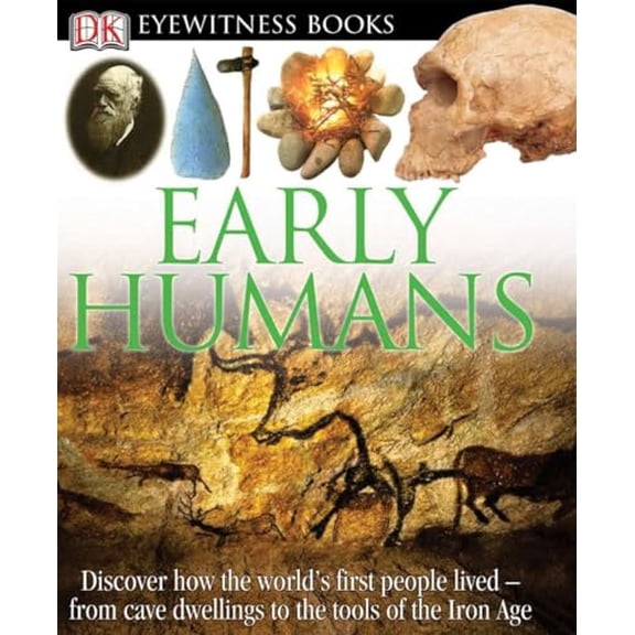 Pre-Owned DK Eyewitness Books: Early Humans: Discover How the World's First People Lived from Cave Dwellings to the Tools of (Hardcover) 0756610672 9780756610678