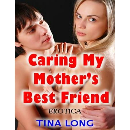 Caring My Mother’s Best Friend (Erotica) -