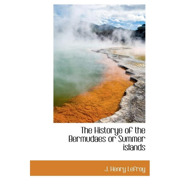 The Historye of the Bermudaes or Summer Islands (Hardcover)