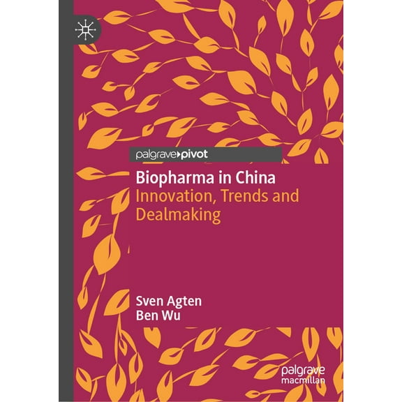 Biopharma in China: Innovation, Trends and Dealmaking, (Hardcover)