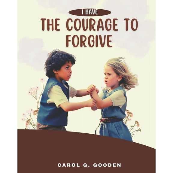 I Have the Courage to Forgive, (Paperback)