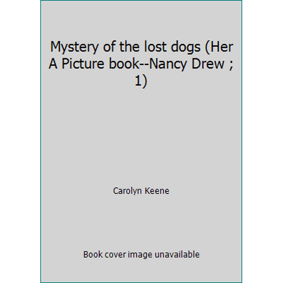 Pre-Owned Mystery of the lost dogs (Her A Picture book--Nancy Drew ; 1) (Hardcover) 0448149001 9780448149004