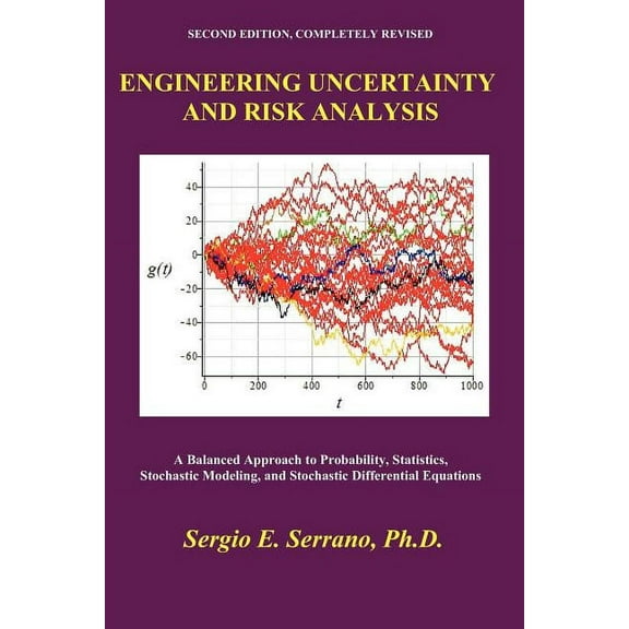 Engineering Uncertainty and Risk Analysis: A Balanced Approach to Probability, Statistics, Stochastic Modeling, and Stoc, (Paperback)