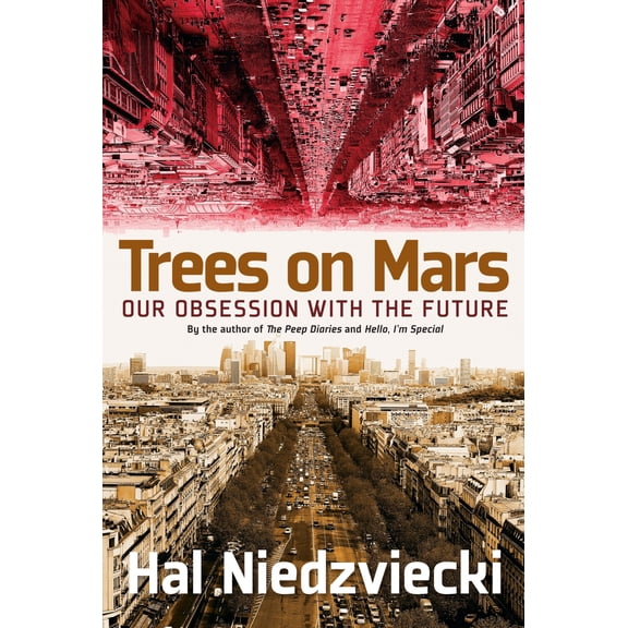Pre-Owned Trees on Mars : Our Obsession with the Future (Paperback) 9781609806378