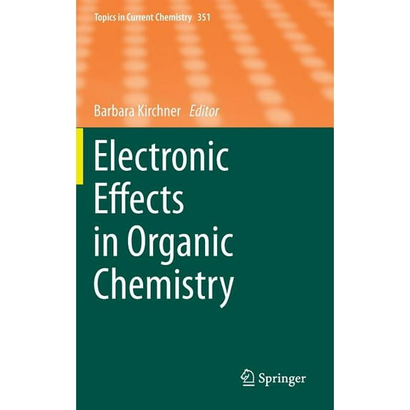 Topics in Current Chemistry Electronic Effects in Organic Chemistry, Book 351, (Hardcover)
