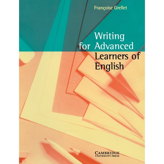 Writing for Advanced Learners of English Writing for Advanced Learners of English, (Paperback)