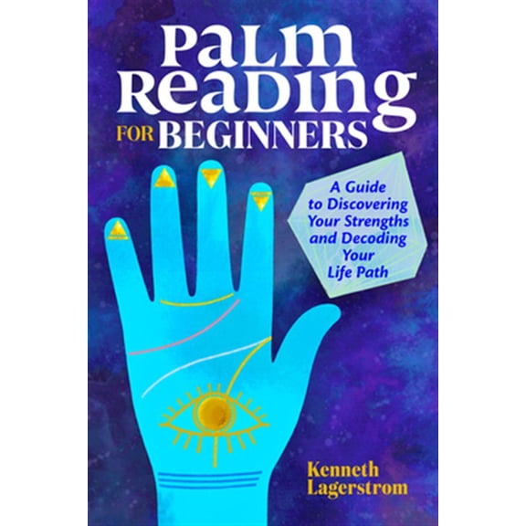 Pre-Owned Palm Reading for Beginners: A Guide to Discovering Your Strengths and Decoding Your Life Path (Paperback) 1646112431 9781646112432