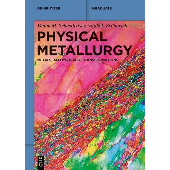 de Gruyter Textbook Physical Metallurgy: Metals, Alloys, Phase Transformations, (Paperback)