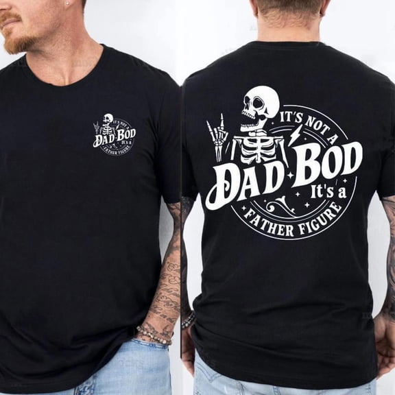 Its Not A Dad Bod Its A Father Figure T-Shirt – Funny Dad Bod Shirt, Fatherhood Tee, Father’s Day Gift for Dads & Husbands