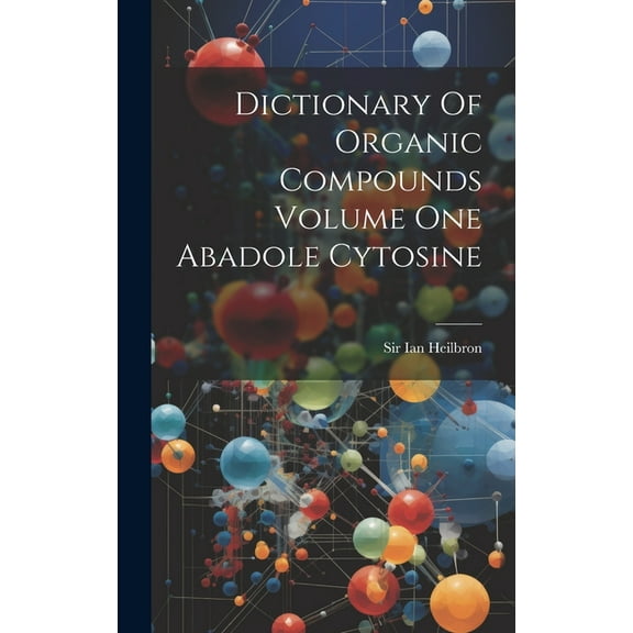 Dictionary Of Organic Compounds Volume One Abadole Cytosine (Hardcover)