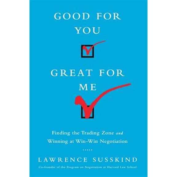 Pre-Owned Good for You, Great for Me (Intl Ed): Finding the Trading Zone and Winning at Win-Win Negotiation (Paperback)