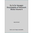 thumbnail image 1 of Pre-Owned Six Is for Hexagon Encyclopedia of Patchwork Blocks Volume 6 (Paperback) 097152260X 9780971522602, 1 of 1