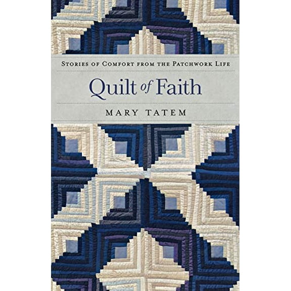 Pre-Owned Quilt of Faith: Stories of Comfort from the Patchwork Life (Paperback) 0800734432 9780800734435