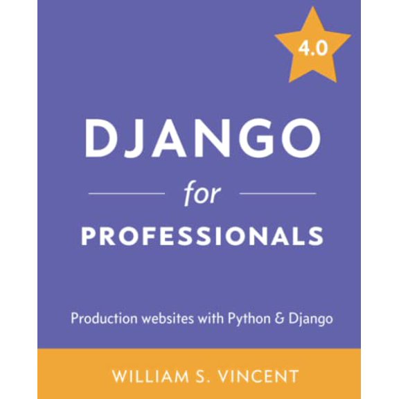 Pre-Owned Django for Professionals: Production websites with Python & Django (Welcome to Django), 9781735467238, 1735467235, Paperback,