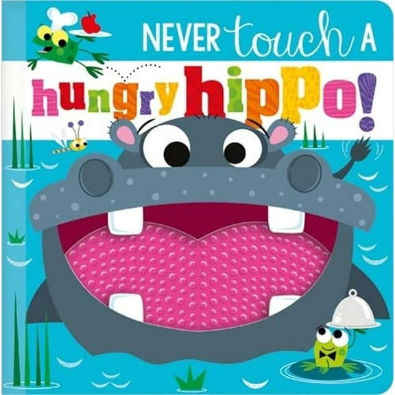 Pre-Owned Never Touch A Hungry Hippo! Hardcover