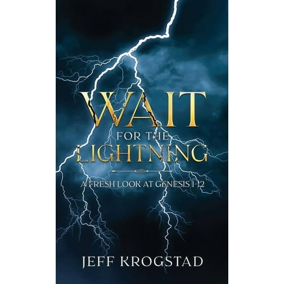 Wait for the Lightning: A fresh look at Genesis 1-12 (Hardcover)