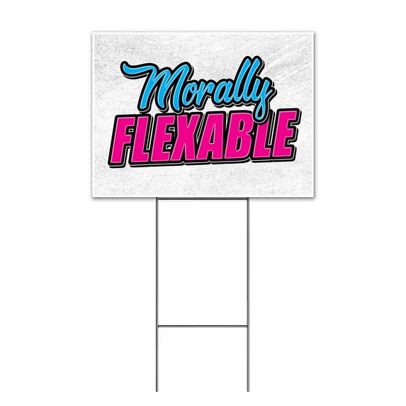Morally Flexable (18" x 24") Yard Sign, Includes Metal Step Stake