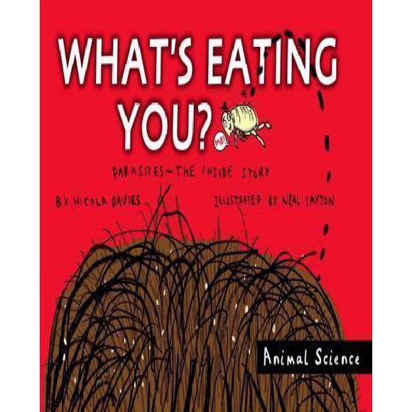 Whats Eating You? By Davies, Nicola/ Layton, Neal (ILT)