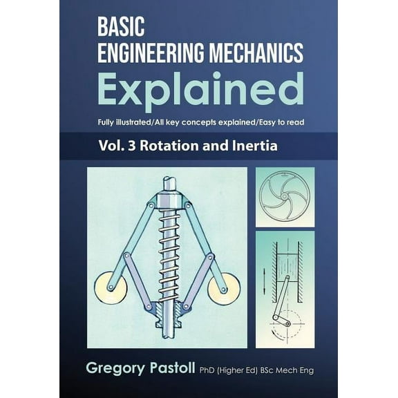 Basic Engineering Mechanics Explained Basic Engineering Mechanics Explained, Volume 3: Rotation and Inertia, Book 3, (Paperback)