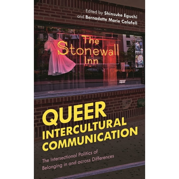 Queer Intercultural Communication: The Intersectional Politics of Belonging in and Across Differences, (Hardcover)