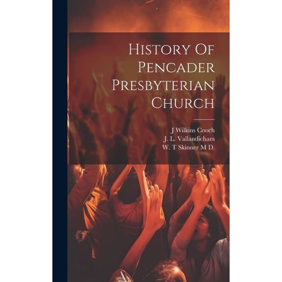 History Of Pencader Presbyterian Church (Hardcover)