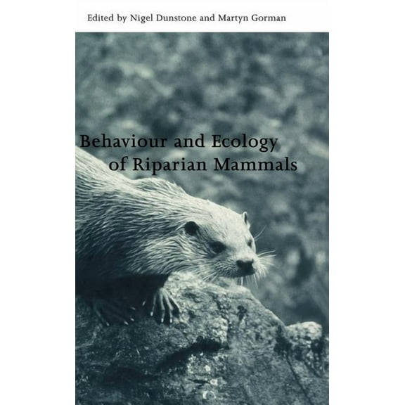 Symposia of the Zoological Society of Lo Behavior and Ecology of Riparian Mammals, Book 71, (Hardcover)