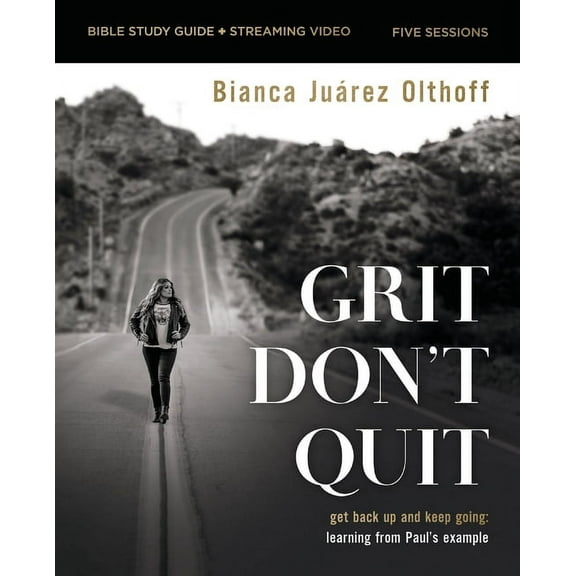 Grit Don't Quit Bible Study Guide Plus Streaming Video: Get Back Up and Keep Going - Learning from Paul's Example, (Paperback)