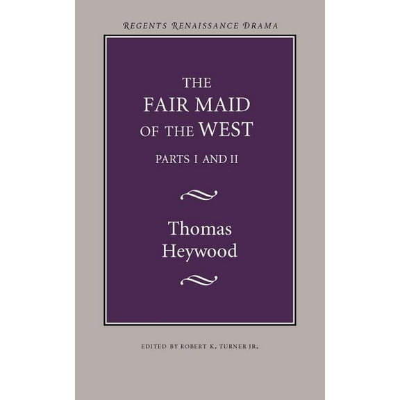 Regents Renaissance Drama Series The Fair Maid of the West: Parts I and II, (Paperback)