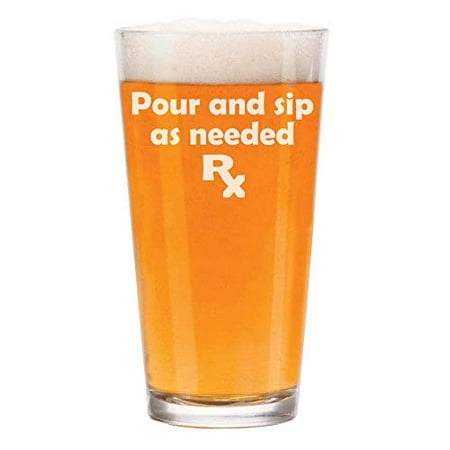 

16 oz Beer Pint Glass Pour And Sip As Needed Funny Prescription Nurse
