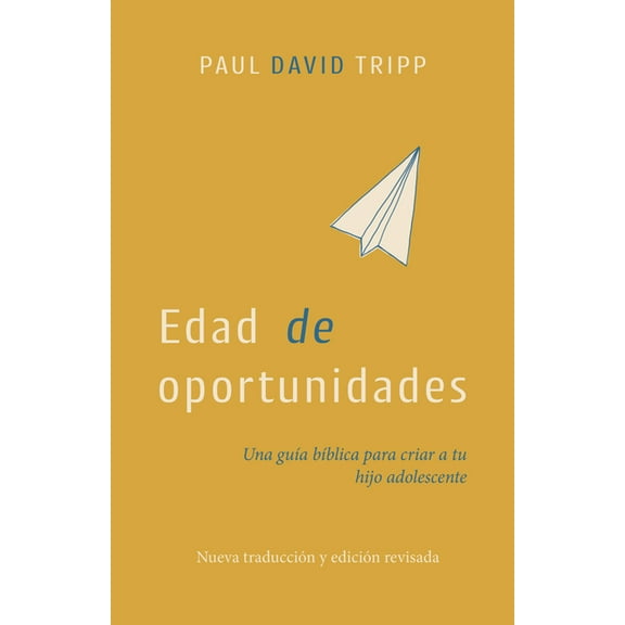 Edad de Oportunidades: Una Guía Bíblica Para Criar a Tu Hijo Adolescente, (Paperback)