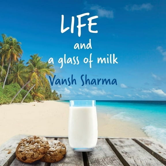 Life and a Glass of Milk: Inspirational poetry about life by a teenager (Paperback)