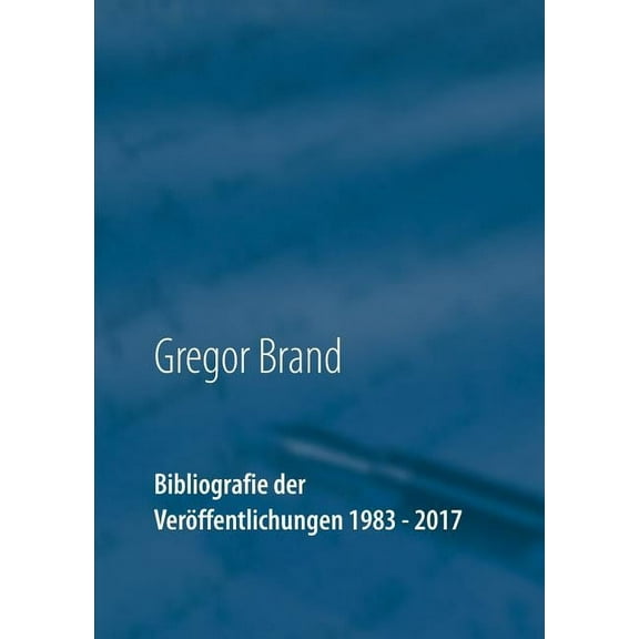Bibliografie der Veröffentlichungen 1983 - 2017 (Paperback)