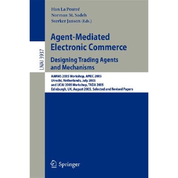 Pre-Owned Agent-Mediated Electronic Commerce. Designing Trading Agents and Mechanisms: Aamas 2005 Workshop, Amec 2005, Utrecht, Netherlands, July 25, 2005, and Ijcai 2005 Workshop, Tada 2005, Edinburgh, Uk, Aug