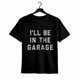 thumbnail image 1 of [Camiseta divertida de papá mecánico de coches] Camiseta para hombre con la frase "Estaré en el garaje". Camiseta gráfica novedosa y divertida de papá mecánico de coches., 1 of 6
