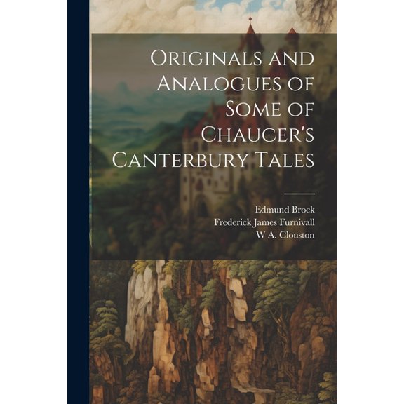 Originals and Analogues of Some of Chaucer's Canterbury Tales, (Paperback)