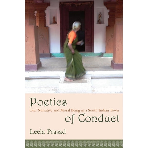 Poetics of Conduct: Oral Narrative and Moral Being in a South Indian Town, (Paperback)