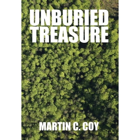 Unburied Treasure (Hardcover) by Martin C Coy