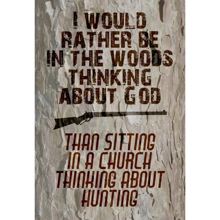 Church Keepsake - I Would Rather Be In The Woods Thinking About God Than Sitting In A Church Thinking About Hunting Print Gun Picture Hu