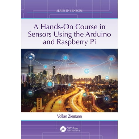 A Hands-On Course in Sensors Using the Arduino and Raspberry Pi -