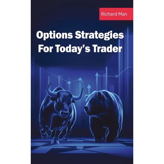 Options Strategies for Today's Trader: Featuring 50 Strategies for Bulls, Bears, Rookies, All-Stars and Everyone In Betw, (Paperback)
