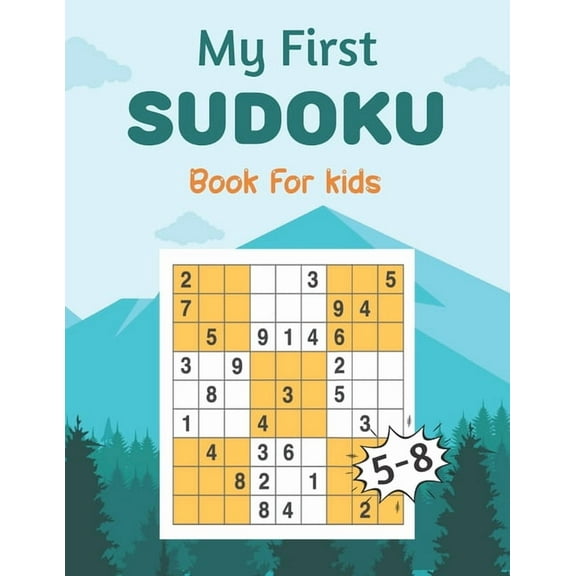 My First SUDOKU Book For kids 5-8: This Book Has Amazing Sudoku Book for Kids Improve Skills by Solving Sudoku Puzzles (Paperback)