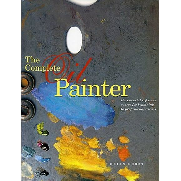 Pre-Owned The Complete Oil Painter : The Essential Reference for Beginners to Professionals 9780823008551