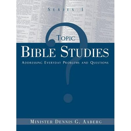 Topic Bible Studies Addressing Everyday Problems and Questions - Series (Best Way To Study For Series 7)