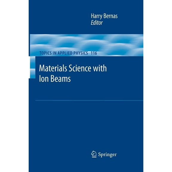 Topics in Applied Physics Materials Science with Ion Beams, Book 116, (Paperback)