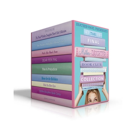 - The Final Mother-Daughter Book Club Collection : The Mother-Daughter Book Club; Much Ado About Anne; Dear Pen Pal; Pies & Prejudice; Home for the Holidays; Wish You Were Eyre; Mother-Daughter Book Camp
