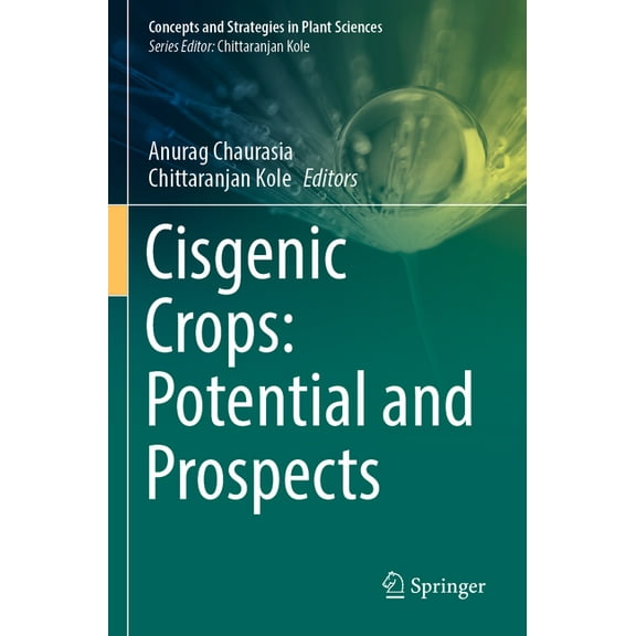 Concepts and Strategies in Plant Science Cisgenic Crops: Potential and Prospects, (Paperback)