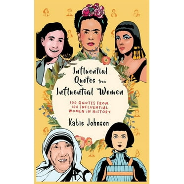 Inspiring Quotes from Inspiring Women 100 Quotes from 100 Influential Women in History (Hardcover)