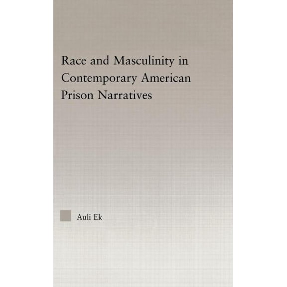 Studies in African American History and  Race and Masculinity in Contemporary American Prison Novels, (Hardcover)